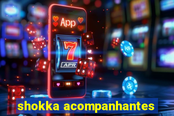 shokka acompanhantes
